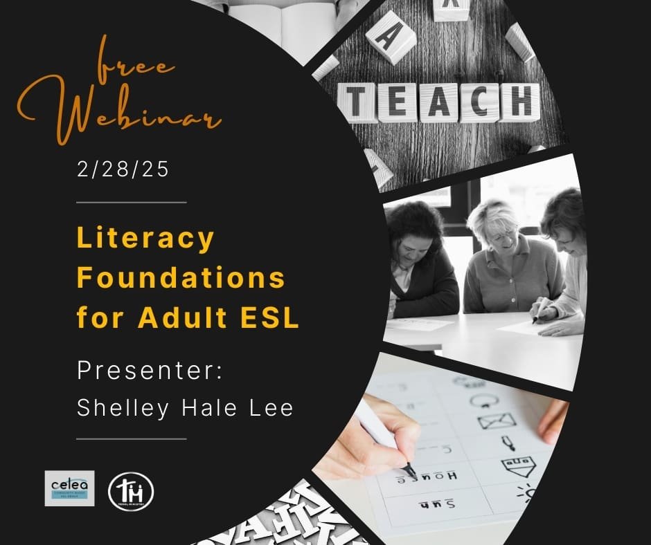 Free Webinar: Literacy Foundations for Adult ESL. Presenter: Shelley Hale Lee