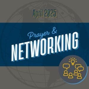 April 2025 Prayer & Networking